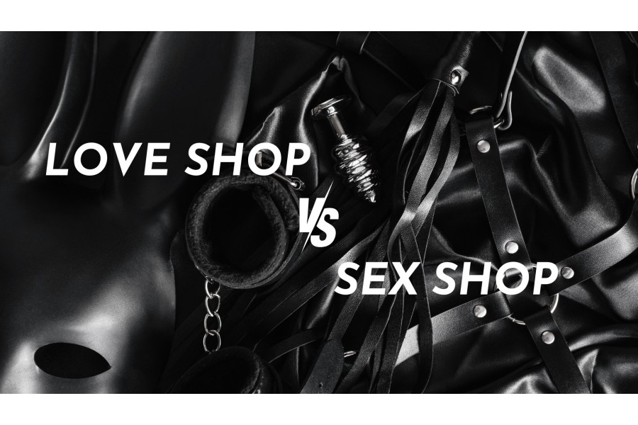 Décryptage : Love Shop vs. Sex Shop